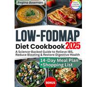 The Complete Low-FODMAP Diet Cookbook: A Science-Backed Guide with Gut-Friendly Recipes and a 14-Day Meal Plan to Relieve IBS, Reduce Bloating, and Restore Digestive Health