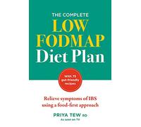 The Complete Low FODMAP Diet Plan: Relieve symptoms of IBS using a food-first approach