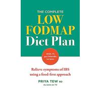 The Complete Low FODMAP Diet Plan: Relieve symptoms of IBS using a food-first approach