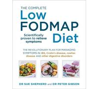 The Complete Low-FODMAP Diet: The revolutionary plan for managing symptoms in IBS, Crohn's disease, : Written by Dr. Sue Shepherd, 2014 Edition, Publisher: Vermilion [Paperback]