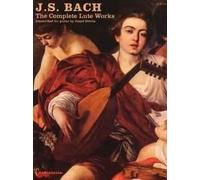 The Complete Lute Works BWV 995-998, BWV 1000 (after BWV 539 & 1001), BWV 1006a