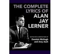 The Complete Lyrics of Alan Jay Lerner
