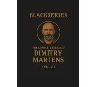 THE COMPLETE LYRICS OF DIMITRY MARTENS (VOL. 8): Blackseries