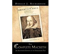 The Complete Macbeth: An Annotated Edition Of The Shakespeare Play