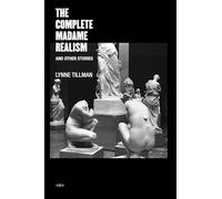 The Complete Madame Realism and Other Stories (Semiotext(e) / Native Agents)