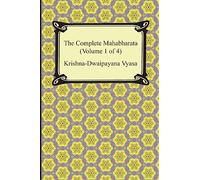 The Complete Mahabharata (Volume 1 of 4, Books 1 to 3)