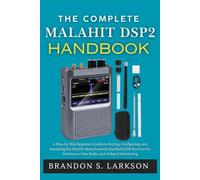 The Complete Malahit DSP2 Handbook (The Modern Amateur Radio Mastery Series)