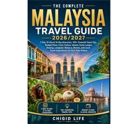 The Complete Malaysia Travel Guide 2026-2027: 7-Day, 10-Day & 14-Day Itineraries 100+ Essential Travel Tips, Budget Plans, Food, Culture, IslandsKuala ... Travel Experiences for First-Time Visitors
