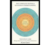 THE COMPLETE MANDALA OF HUMAN UNDERSTANDING: A Unified Framework of Being, Knowing, Acting, and Becoming - and the Eternal Dance of Time and ... - ... - Philosophy - Psychology - Self Help)