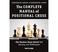 The Complete Manual of Positional Chess: The Russian Chess School 2.0 - Opening and Middlegame