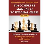 The Complete Manual of Positional Chess Volume 2: The Russian Chess School 2.0 Middlegame Structures and Dynamics