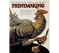 The Complete Manual of Relief Printmaking