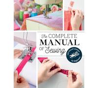 The Complete Manual of Sewing: 120 visual lessons for beginners (Reference Guide)