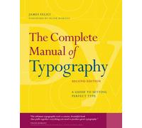The Complete Manual of Typography: A Guide to Setting Perfect Type