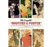 The Complete Masters of the Poster: All 256 Color Plates from Les MaîTres De L'Affiche (Dover Fine Art, History of Art)