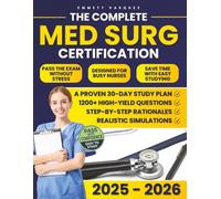 The Complete Med Surg Certification: Pass the Exam Without Stress Using 1200+ High-Yield Questions, Step-by-Step Rationales, Realistic Simulations & a Proven 30-Day Study Plan Made for Busy Nurses