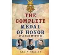 The Complete Medal of Honor : Volume 2: 1866-1940