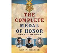 The Complete Medal of Honor: Volume 2: 1866-1940