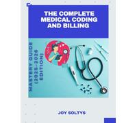 The Complete Medical Coding and Billing: Updated Strategies for Accurate Coding, E/M Services, Telehealth, and Reimbursement Success