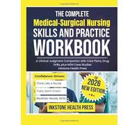 The Complete Medical-Surgical Nursing Skills and Practice Workbook: A Clinical Judgment Companion with Care Plans, Drug Drills, plus NGN Case Studies