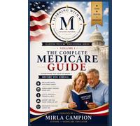 The Complete Medicare Guide: Everything you need to know before you enroll (Learning with Mi™)