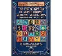 The Complete Medieval Drop Cap Archives : The Encyclopedia of Monochrome Medieval Monograms-12.000 Desings in Two Volumes-The Ultimate Visual ... Collection for Art, Craft, and Decoration)