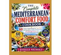 The Complete Mediterranean Comfort Food Cookbook: 60 Kitchen-Tested Recipes for Cozy Meals, Fresh Ingredients, Healthy Family Favorites, Easy ... Mediterranean Living (Smart Kitchen Series)