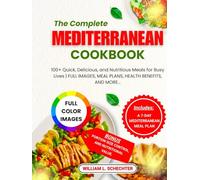The Complete Mediterranean Cookbook 2025-2026: Quick, Delicious, and Nutritious Meals for Busy Lives | FULL IMAGES, MEAL PLANS, HEALTH BENEFITS, AND MORE. (Health / Recipes Cookbooks)