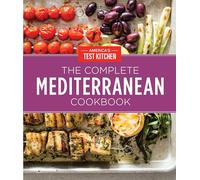 The Complete Mediterranean Cookbook Gift Edition : 500 Vibrant, Kitchen-Tested Recipes for Living and Eating Well Every Day