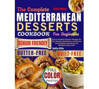 The Complete Mediterranean Desserts Cookbook for Beginners: Easy & Healthy Dessert Recipes for Two, Simple Ingredients, and Stress-Free Baking Inspired by the Mediterranean Diet
