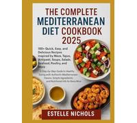 The Complete Mediterranean Diet Cookbook 2025: A Step-by-Step Guide to Healthy Eating with Authentic Mediterranean Flavors, Simple Ingredients, and ... Info for Every Meal (Smart Kitchen Series)