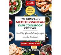 THE COMPLETE MEDITERRANEAN DISH COOKBOOK FOR TWO: Healthy, flavorful recipes for couples to share