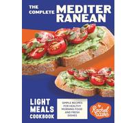 The Complete Mediterranean Light Meals Cookbook: Simple Recipes for Healthy Morning Food and Fresh Dishes