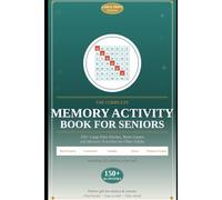 The Complete Memory Activity Book for Seniors: 150+ Fun Large Print Puzzles, Brain Games and Memory Activities for Older Adults