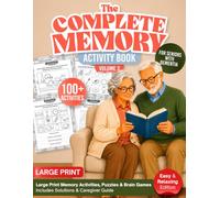 The Complete Memory Activity Book for Seniors with Dementia Vol. 3: Large Print Memory Activities, Puzzles & Brain Games - Easy & Relaxing Edition with Solutions & Caregiver Guide