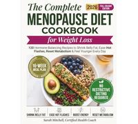The Complete Menopause Diet for Weight Loss: 120 Hormone-Balancing Recipes to Shrink Belly Fat, Ease Hot Flashes, Reset Your Metabolism, and Lose Weight - With a 16-Week Meal Plan