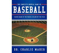 The Complete Mental Game of Baseball: Taking Charge of the Process, On and Off the Field