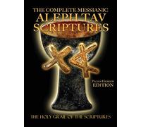 The Complete Messianic Aleph Tav Scriptures Paleo-Hebrew Large Print Edition Study Bible (Updated 2nd Edition)