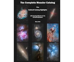 The Complete Messier Catalog: Plus Caldwell Catalog Highlights (Imm Astrophotography Series)