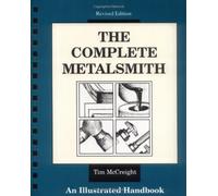 The Complete Metalsmith: An Illustrated Handbook by McCreight, Tim (1991) Spiral-bound