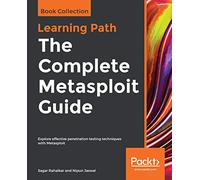 The Complete Metasploit Guide: Explore effective penetration testing techniques with Metasploit