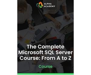 The Complete Microsoft SQL Server Course: From A to Z - Alpha Academy Key - GLOBAL