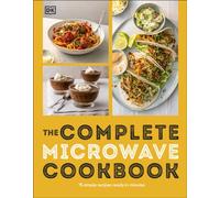 The Complete Microwave Cookbook : 75 Simple Recipes Ready in Minutes