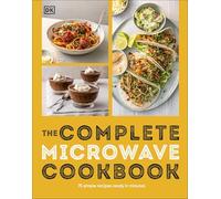 The Complete Microwave Cookbook: 75 Simple Recipes Ready in Minutes (The Complete Cookbooks)