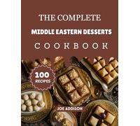 The Complete Middle Eastern Desserts Cookbook: Easy-to-Make Sweet Mid-East Recipes for Every Skill Level (The Complete Dessert Cookbook Series)