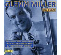 Glenn Miller - Glenn Miller on Film: Complete Soundtracks 'Sun Valley Serenade' & 'Orchestra Wives'