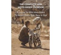 The Complete Mini Moto Rider Logbook: A Journal for Mini Moto Riders to Record Every Ride, Race & Goal | Helping Riders Improve One Lap at a Time (Home Town Motorsports Puzzle Books)