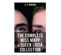 THE COMPLETE MISS MAPP & QUEEN LUCIA COLLECTION: 6 Novels and 2 Short Stories