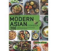 The Complete Modern Asian Cookbook: 200 Authentic and Easy Home Cooking Recipes From 15 Asian Countries