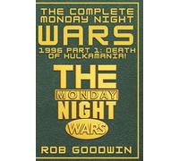 The Complete Monday Night Wars 1996 Part I: The Death of Hulkamania!